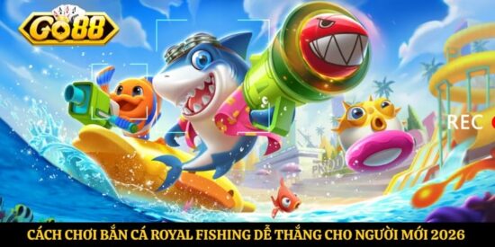 cách chơi bắn cá Royal Fishing